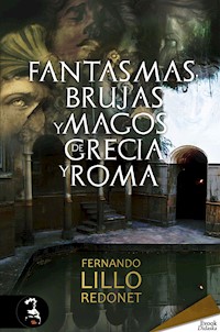 Fantasmas, brujas y magos de Grecia y Roma - Fernando Lillo Redonet - ebook