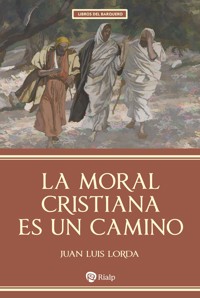 La moral cristiana es un camino - Juan Luis Lorda - ebook