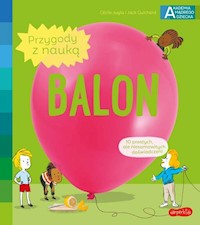 Akademia mądrego dziecka Przygody z nauką Balon - Jugla Cécile, Guichard Jack - książka