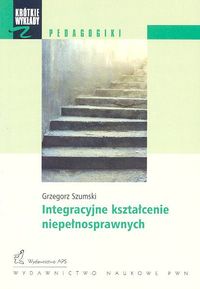 Integracyjne kształcenie niepełnosprawnych - Szumski Grzegorz - książka