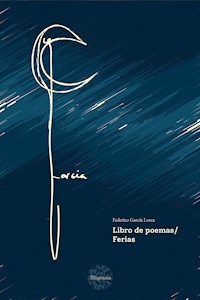Libro de poemas / Ferias - Federico García Lorca - ebook