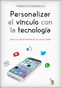 Personalizar el vínculo con la tecnología - Francisco Albarello - ebook