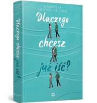 Dlaczego chcesz już iść? - Gabriella Santos de Lima - książka