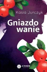 Gniazdowanie - Jurczyk Kasia - ebook + książka