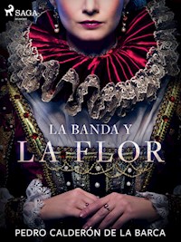 La banda y la flor - Pedro Calderon de la Barca - ebook