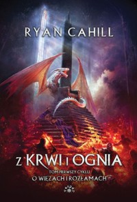 Z krwi i ognia. Cykl O więzach i rozłamach. Tom 1 (barwione brzegi) - Ryan Cahill - książka