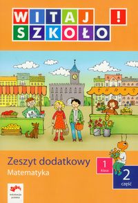 Witaj szkoło! 1 Matematyka Zeszyt dodatkowy Część 2 - Anna Nowakowska - książka