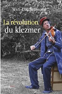 La révolution du Klezmer - Bremond Jean-Luc - ebook