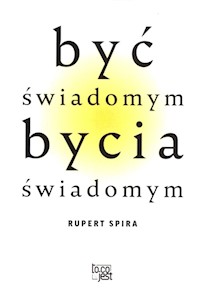 Być świadomym bycia świadomym - Spira Rupert - książka