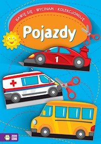 Bawię się wycinam kolekcjonuję Pojazdy - zbiorowa praca - książka