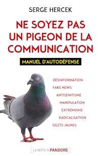 Ne soyez pas un pigeon de la communication - Serge Hercek - ebook