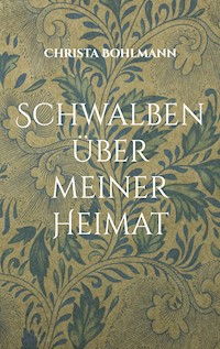 Schwalben über meiner Heimat - Christa Bohlmann - ebook