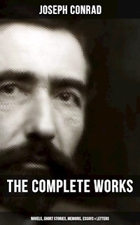 The Complete Works of Joseph Conrad: Novels, Short Stories, Memoirs, Essays & Letters - Conrad Joseph - ebook