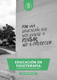 Educación en fisioterapia. Análisis crítico desde la práctica profesional - Nancy Jeanet  Molina Achury - ebook