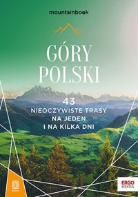 Góry Polski 43 nieoczywiste trasy Na jeden i na kilka dni MountainBook - Krzysztof Bzowski, Borecka Mariola - książka