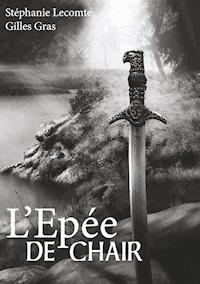 L'épée de chair - Stéphanie Lecomte - ebook