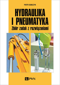 Hydraulika i pneumatyka. Zbiór zadań z rozwiązaniami - Piotr Sobczyk - książka