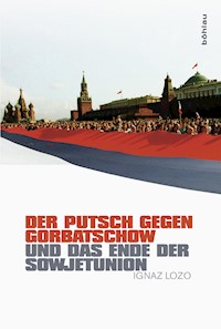 Der Putsch gegen Gorbatschow und das Ende der Sowjetunion - Ignaz Lozo - ebook