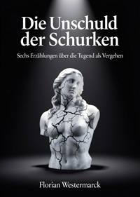 Die Unschuld der Schurken - Florian Westermarck - ebook