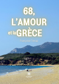 68, l’amour et la Grèce - Françoise Terraz - ebook