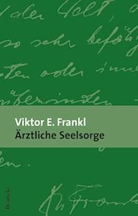 Ärztliche Seelsorge - Viktor E. Frankl - ebook