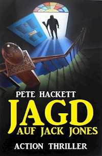 Jagd auf Jack Jones: Action Thriller - Pete Hackett - ebook
