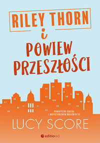 Riley Thorn i powiew przeszłości - Lucy Score - ebook + książka