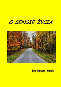 O sensie życia - Białek Ewa Danuta - książka