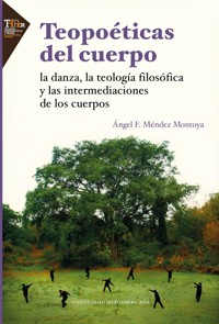 Teopoéticas del cuerpo - Angel F. Méndez-Montoya - ebook