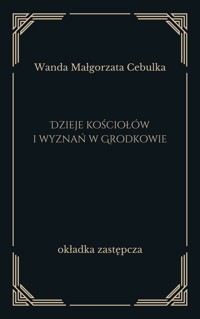 Dzieje kościołów i wyznań w Grodkowie - Wanda Małgorzata Cebulka - ebook