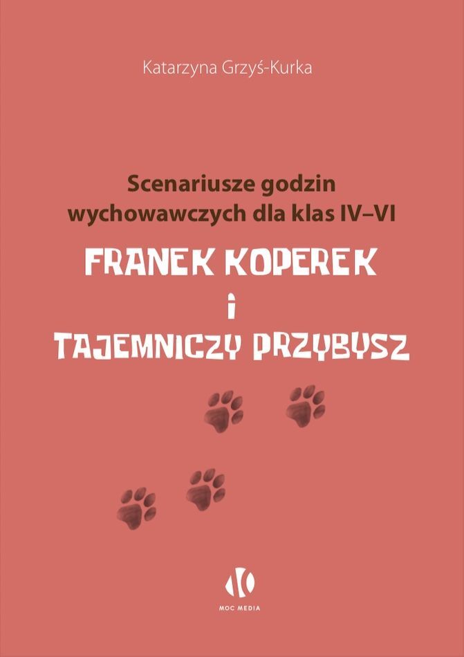 Franek Koperek i tajemniczy przybysz. Scenariusze godzin wychowawczych dla klas 4-6 - Katarzyna Grzyś-Kurka - książka