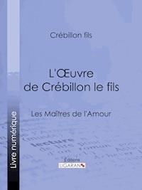 L'Oeuvre de Crébillon le fils - Crébillon fils - ebook