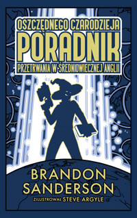 Oszczędnego czarodzieja poradnik przetrwania w średniowiecznej Anglii - Brandon Sanderson - ebook