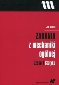 Zadania z mechaniki ogólnej Część 1 Statyka - Jan Misiak - książka