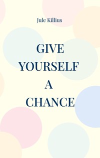 Give yourself a Chance - Jule Killius - ebook