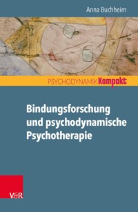 Bindungsforschung und psychodynamische Psychotherapie - Anna Buchheim - ebook