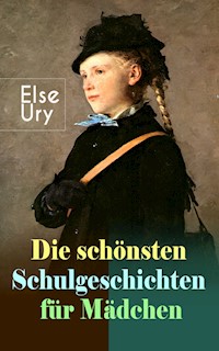 Die schönsten Schulgeschichten für Mädchen - Else Ury - ebook