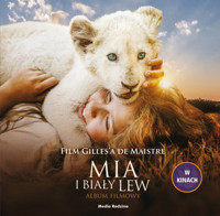 Mia i biały lew. Album filmowy - Prune de Maistre - książka