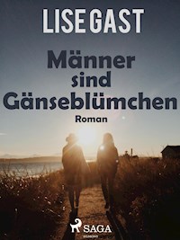Männer sind Gänseblümchen - lise  gast  - ebook