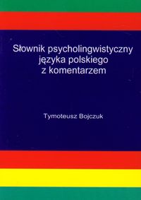 Słownik psycholingwistyczny języka polskiego z komentarzem - Bojczuk Tymoteusz - książka