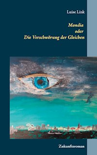 Mondia oder Die Verschwörung der Gleichen - Luise Link - ebook