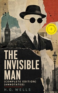 The Invisible Man (Complete Edition) (Annotated) - H G Wells - ebook