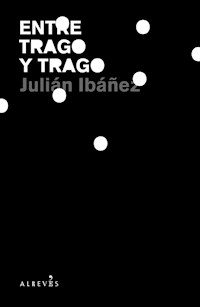 Entre trago y trago - Julián Ibáñez - ebook