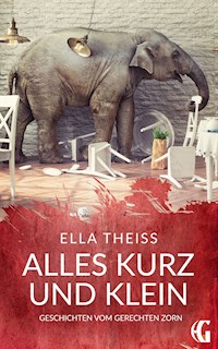 Alles kurz und klein - Ella Theiss - ebook