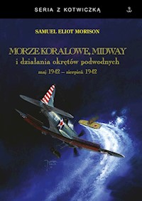 Morze Koralowe Midway i działania okrętów podwodnych - Morison Samuel Eliot - książka
