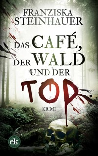 Das Café, der Wald und der Tod - Franziska Steinhauer - ebook