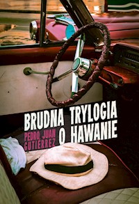 Brudna trylogia o Hawanie - Pedro Juan Gutiérrez - ebook
