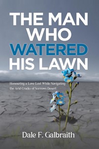The Man Who Watered His Lawn - Dale Francis Galbraith - ebook