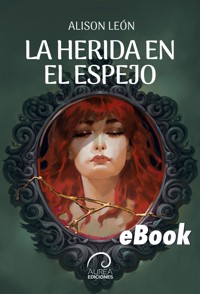 La Herida en el Espejo - Alison León - ebook