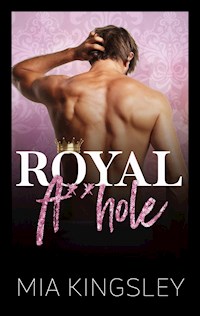 Royal A**hole - Mia Kingsley - ebook